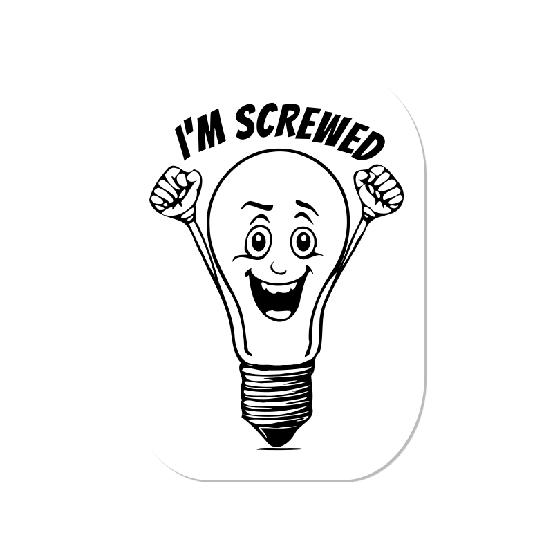 “Im screwed” humorous sticker featuring a screw in a light bulb