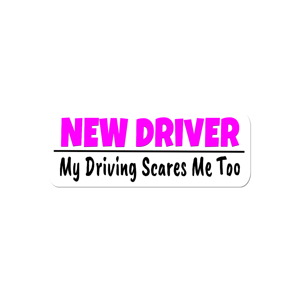 New Driver My Driving Scares Me Too sticker