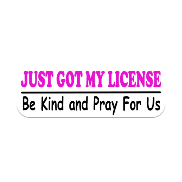 Just Got My License Be Kind and Pray For Us car